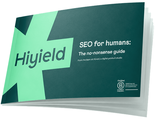 A printed copy of Hiyield's guide: SEO for humans, a no-nonsense guide.